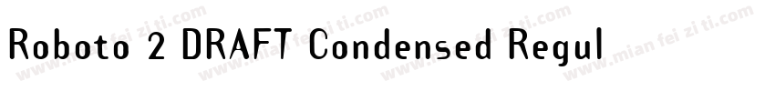 Roboto 2 DRAFT Condensed Regular字体转换